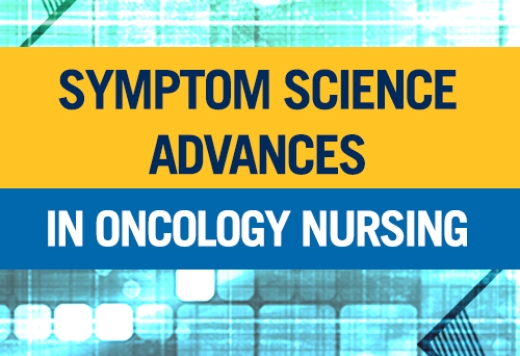 Symptom Science Advances in Oncology Nursing
