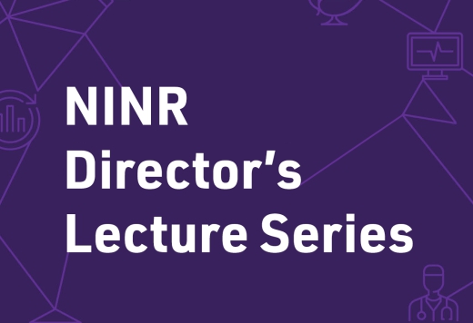 NINR Director's Lecture Series