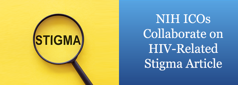NIH ICOs Collaborate on HIV-Related Stigma Article