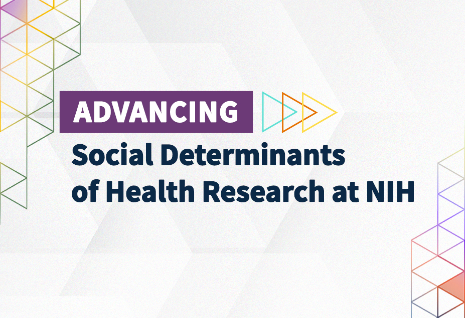 Advancing Social Determinants of Health Research at NIH