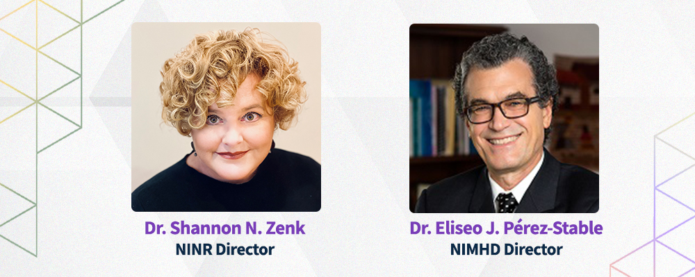 Photos of Dr. Shannon N. Zenk, NINR Director and Dr. Eliseo J. Pérez-Stable, NIMHD Director