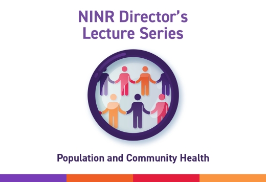 NINR Director's Lecture Series: Population and Community Health