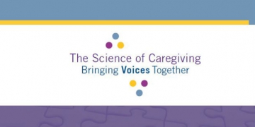 The Science of Caregiving: Bringing Voices Together